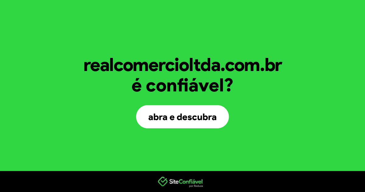O site realcomercioltda.com.br é confiável?