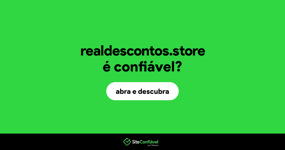 O site realdescontos.store é confiável?