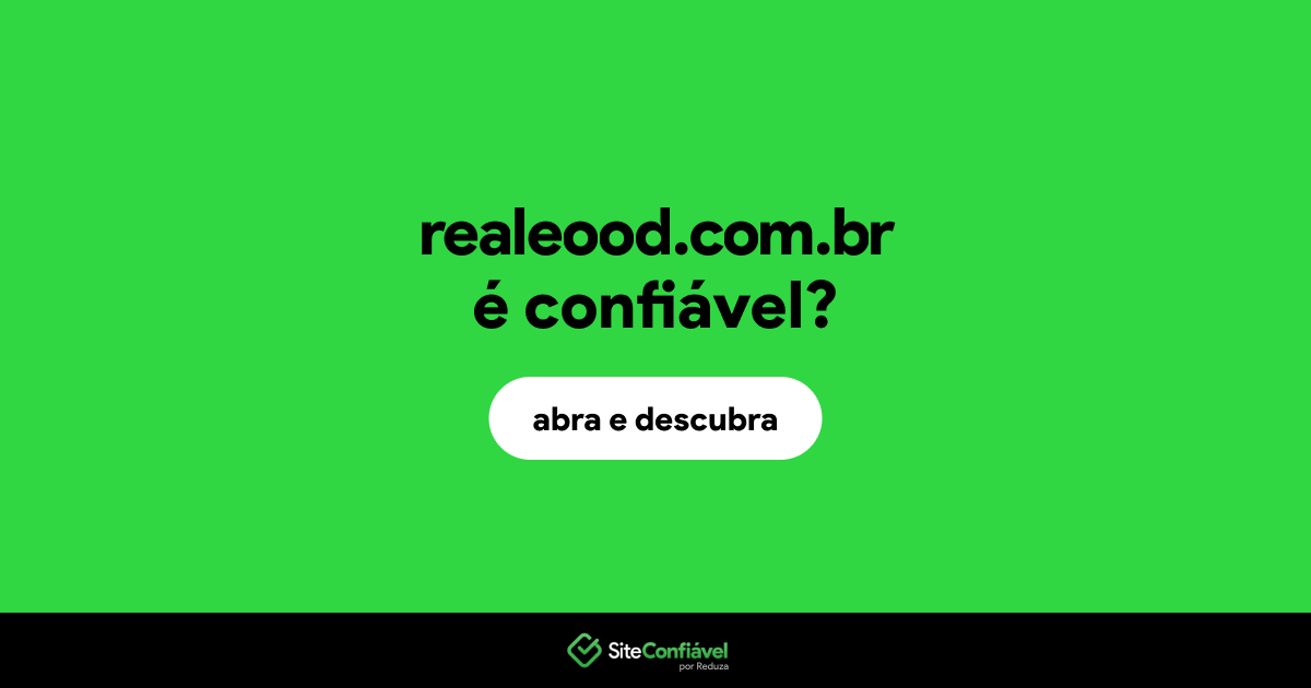 O site realeood.com.br é confiável?