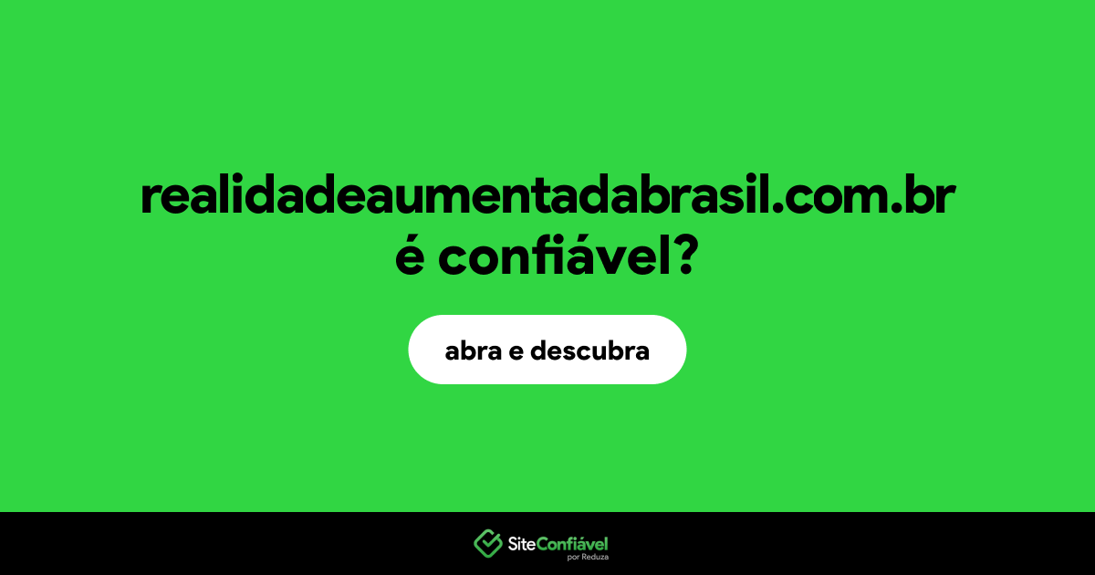 O site realidadeaumentadabrasil.com.br é confiável?