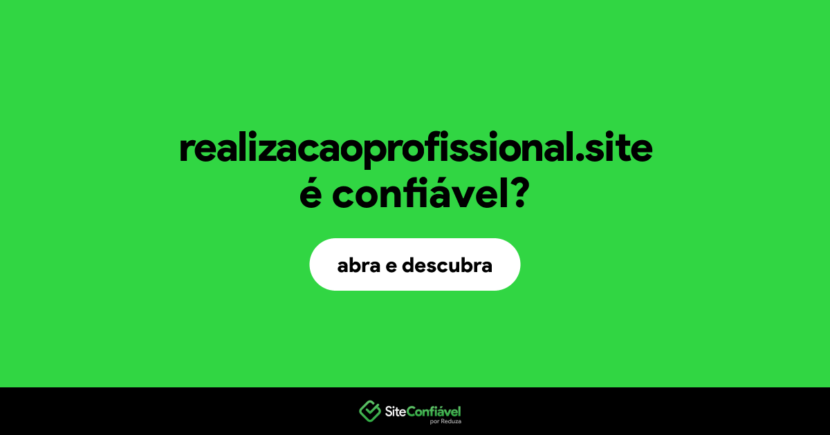 O site realizacaoprofissional.site é confiável?