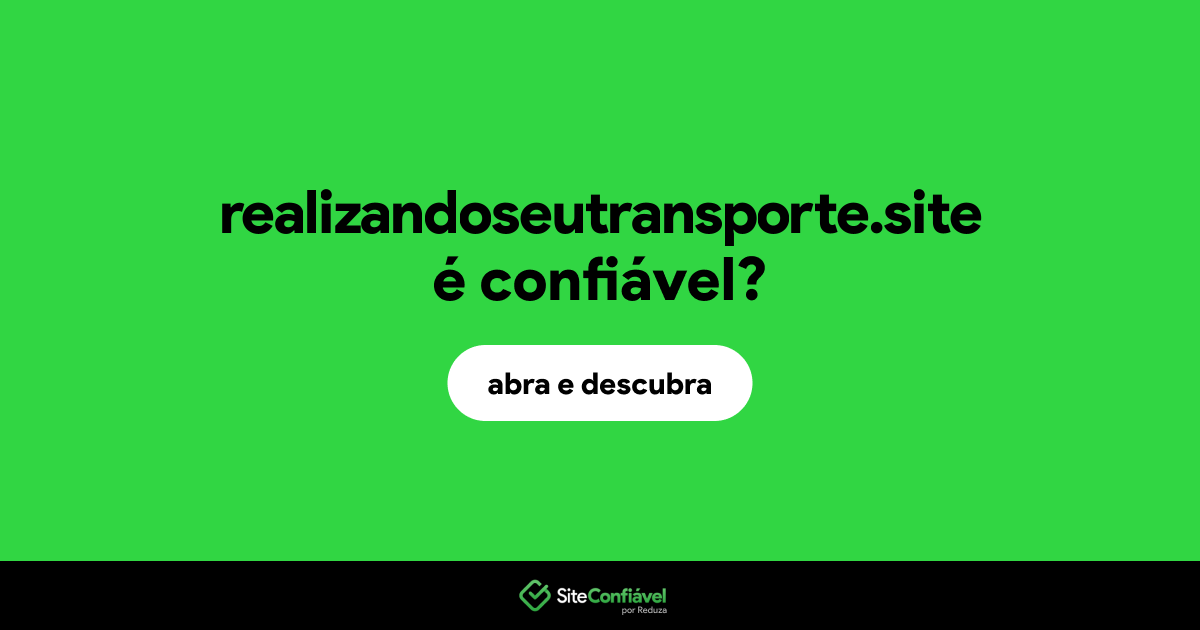 O site realizandoseutransporte.site é confiável?