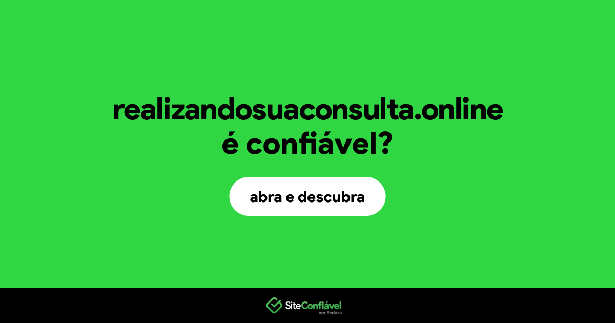 O site realizandosuaconsulta.online é confiável?