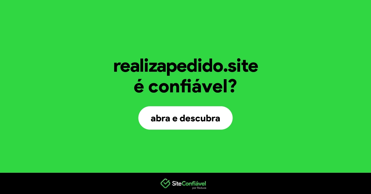 O site realizapedido.site é confiável?