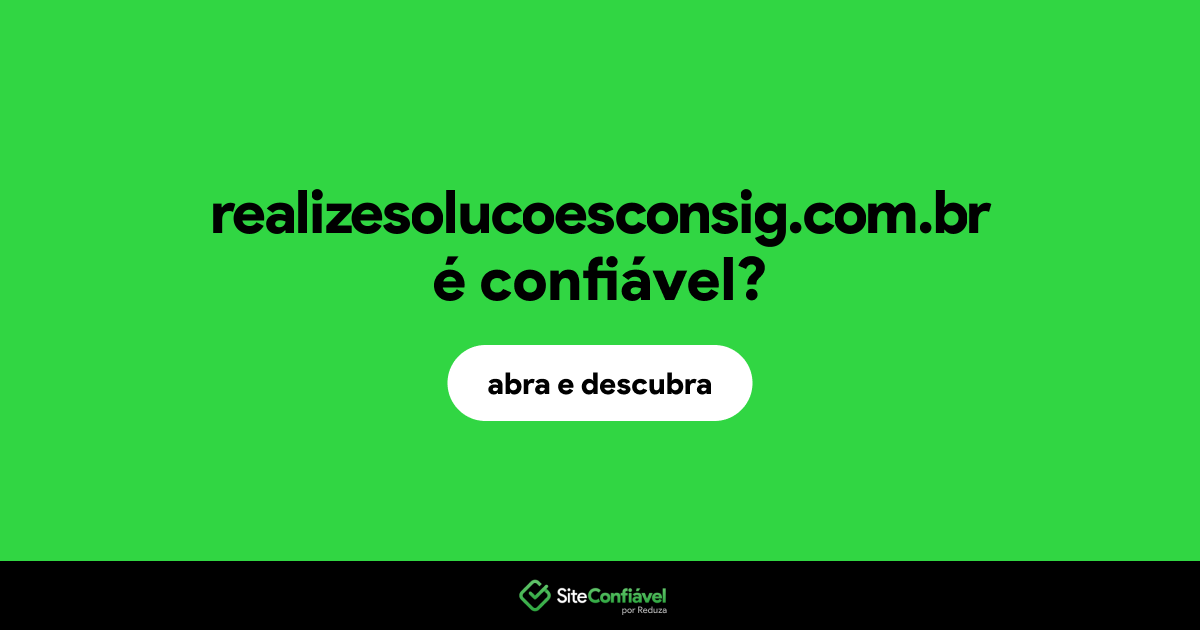 O site realizesolucoesconsig.com.br é confiável?