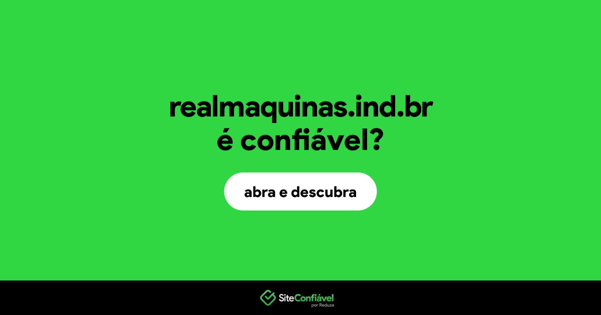 O site realmaquinas.ind.br é confiável?