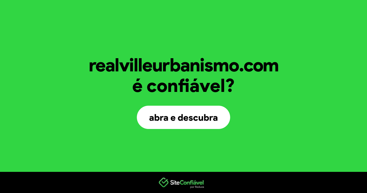 O site realvilleurbanismo.com é confiável?