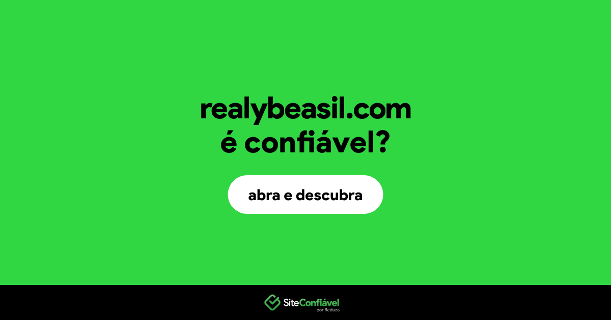 O site realybeasil.com é confiável?