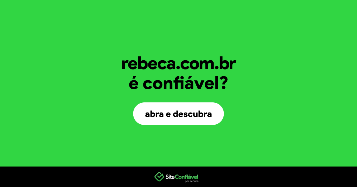O site rebeca.com.br é confiável?