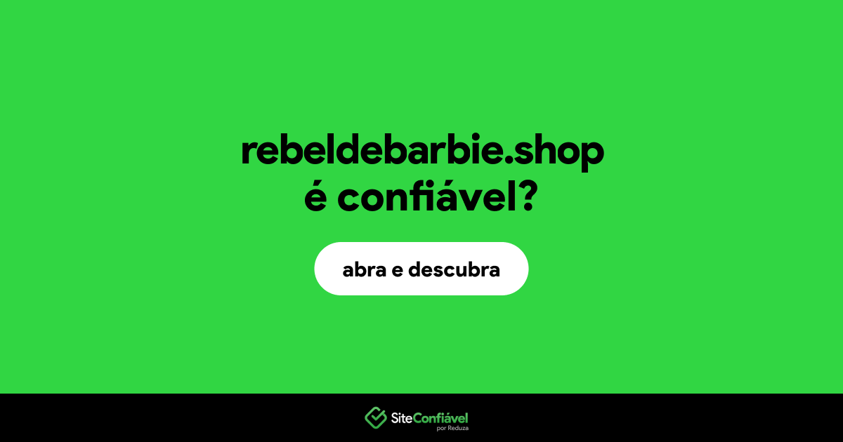 O site rebeldebarbie.shop é confiável?