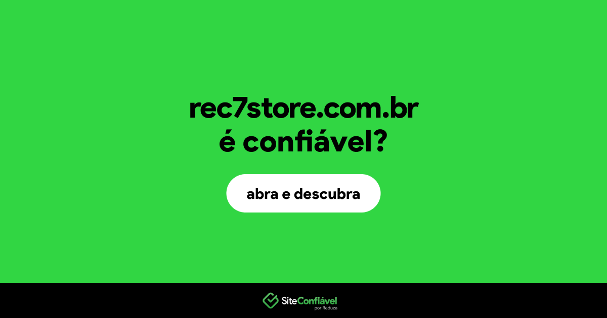 O site rec7store.com.br é confiável?