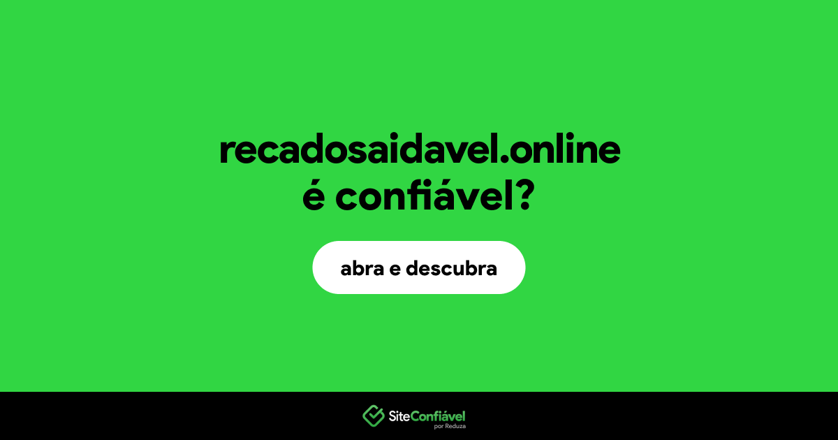 O site recadosaidavel.online é confiável?