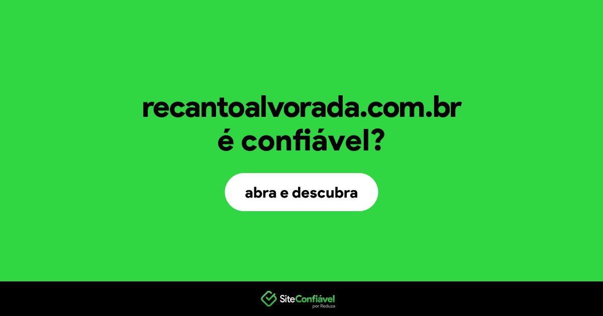O site recantoalvorada.com.br é confiável?