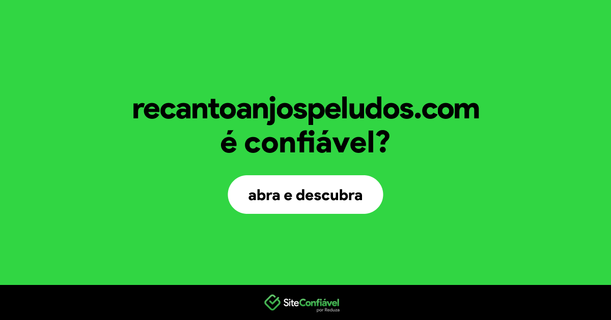 O site recantoanjospeludos.com é confiável?