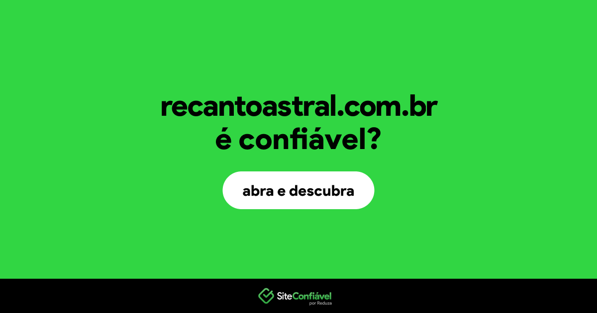 O site recantoastral.com.br é confiável?