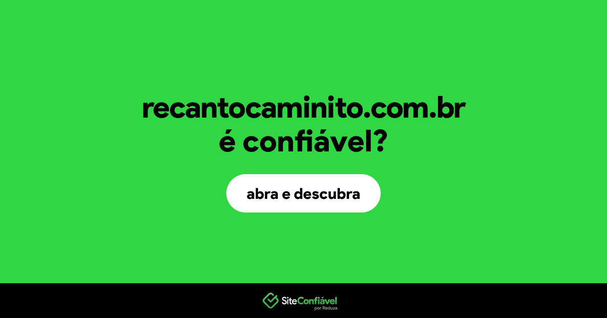 O site recantocaminito.com.br é confiável?