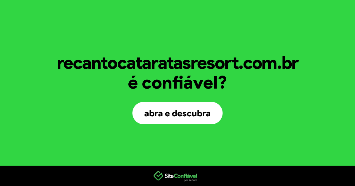 O site recantocataratasresort.com.br é confiável?