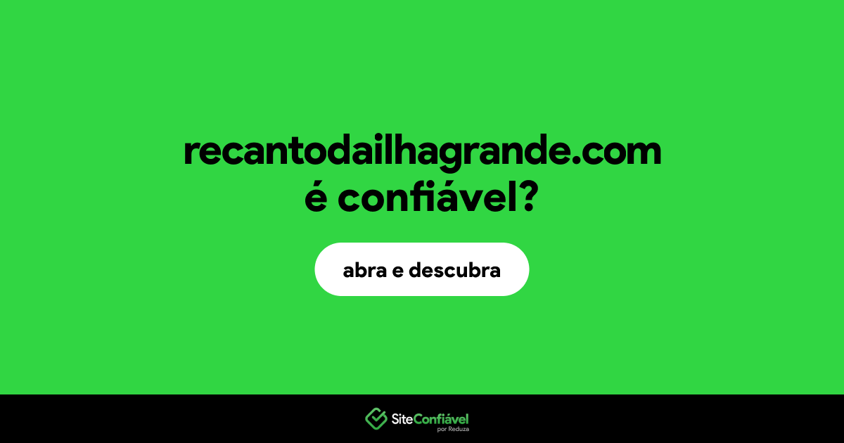 O site recantodailhagrande.com é confiável?