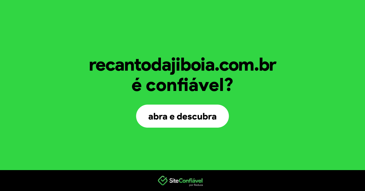 O site recantodajiboia.com.br é confiável?