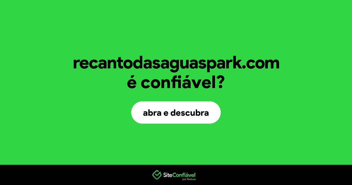 O site recantodasaguaspark.com é confiável?