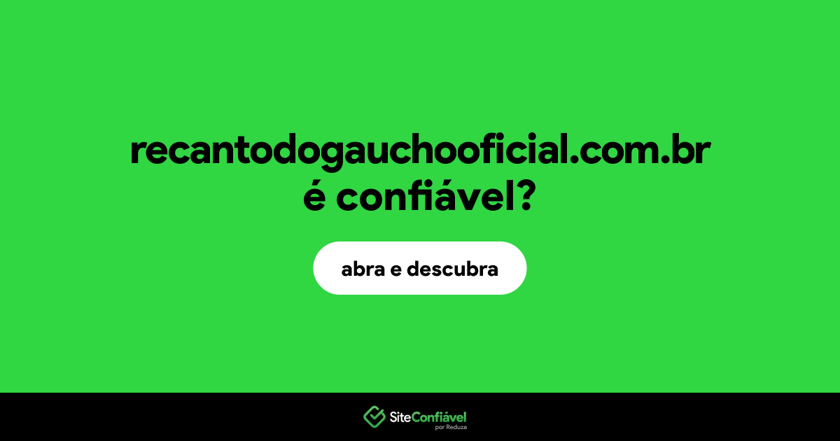O site recantodogauchooficial.com.br é confiável?