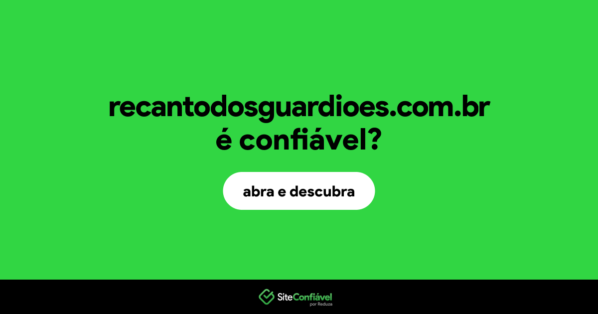 O site recantodosguardioes.com.br é confiável?