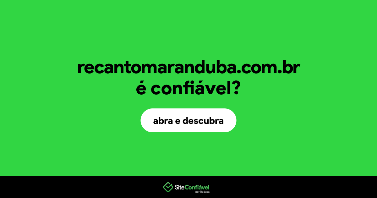 O site recantomaranduba.com.br é confiável?