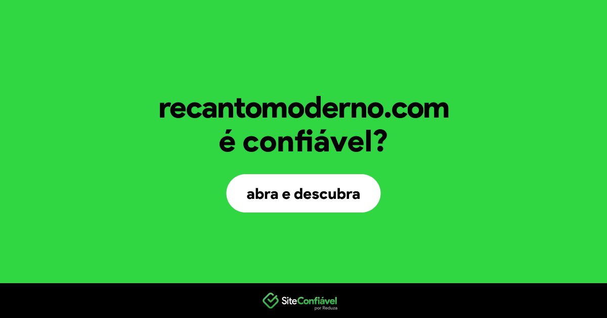 O site recantomoderno.com é confiável?