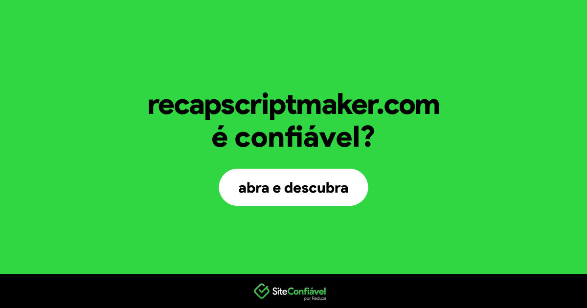 O site recapscriptmaker.com é confiável?