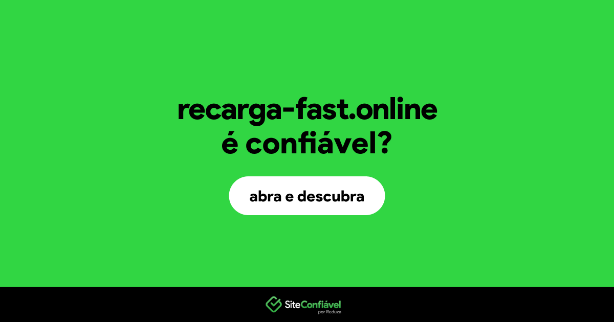 O site recarga-fast.online é confiável?