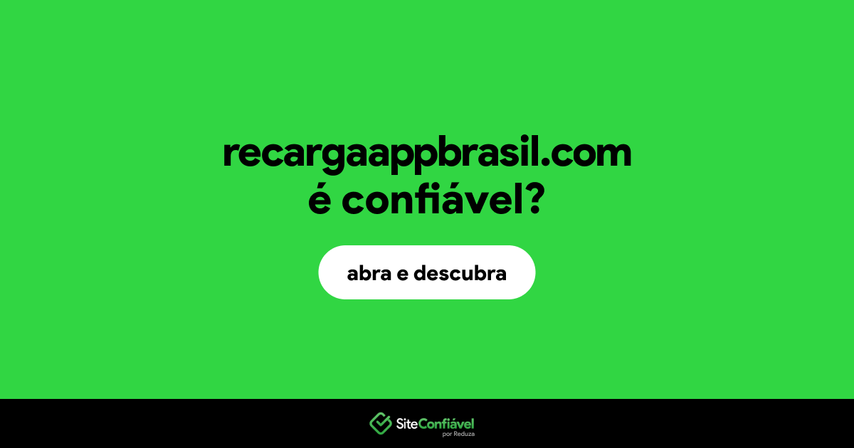 O site recargaappbrasil.com é confiável?