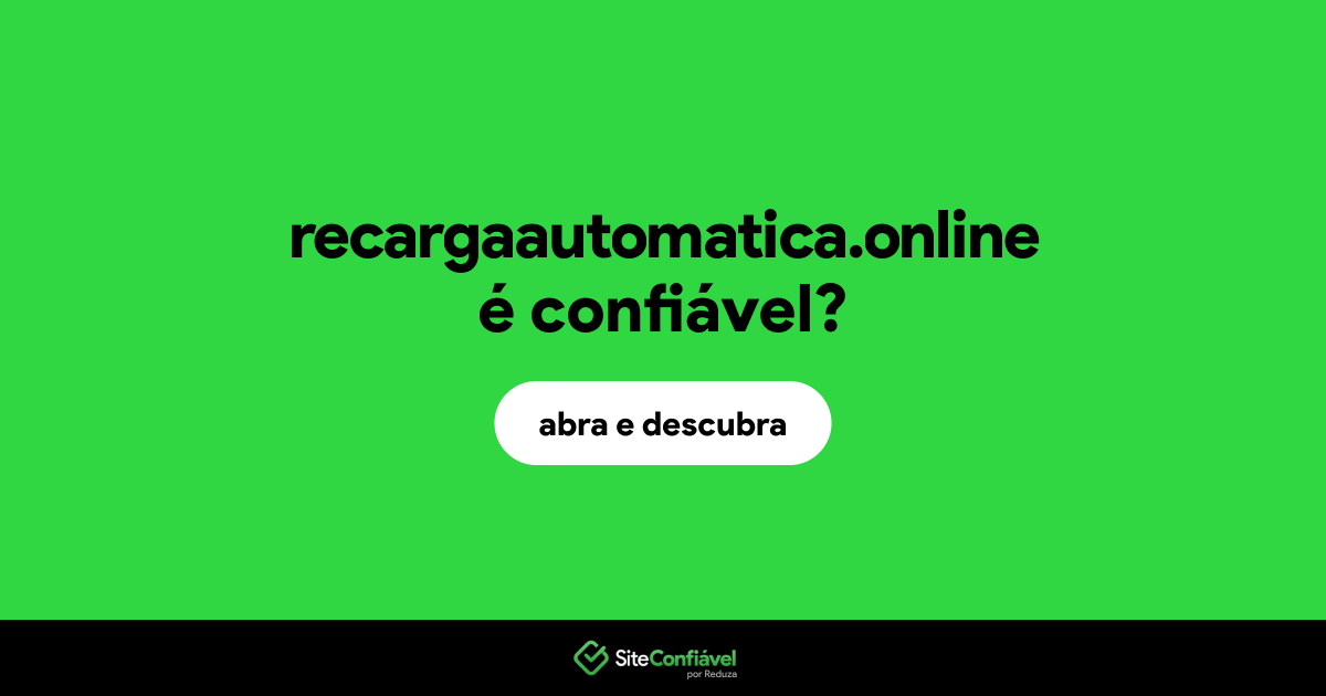 O site recargaautomatica.online é confiável?
