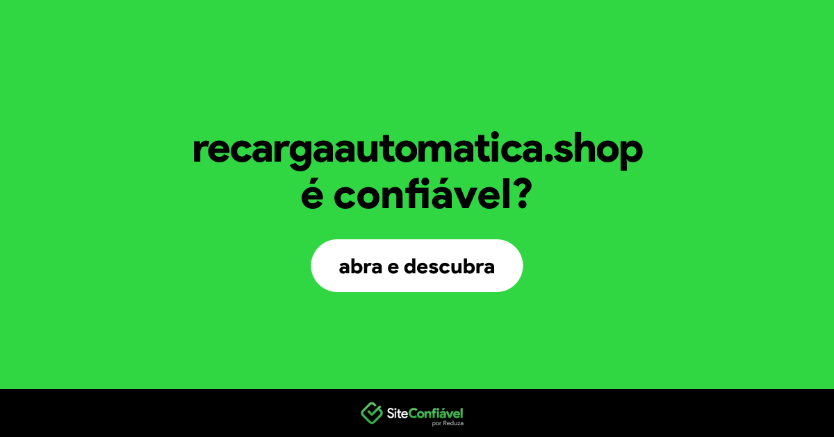 O site recargaautomatica.shop é confiável?