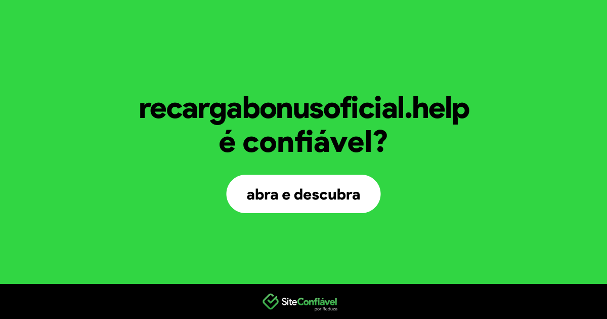 O site recargabonusoficial.help é confiável?