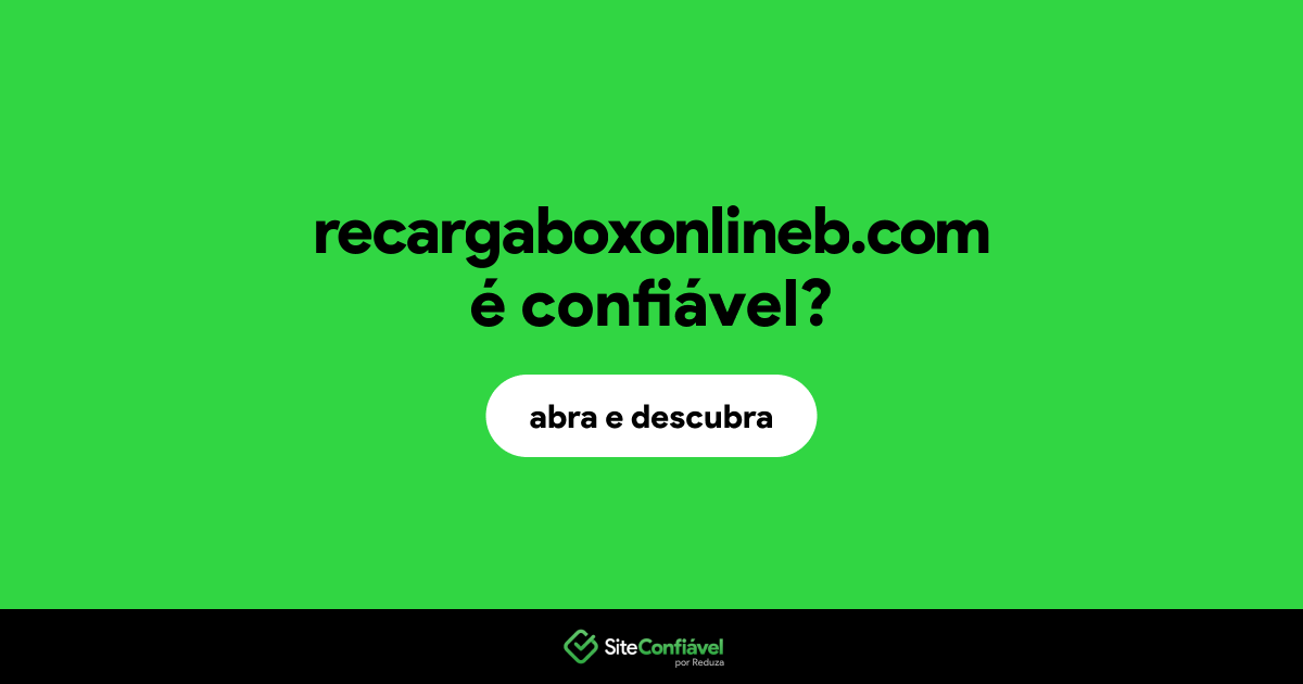 O site recargaboxonlineb.com é confiável?