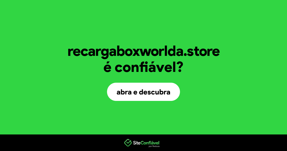 O site recargaboxworlda.store é confiável?
