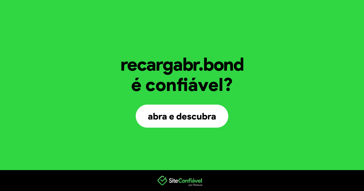 O site recargabr.bond é confiável?