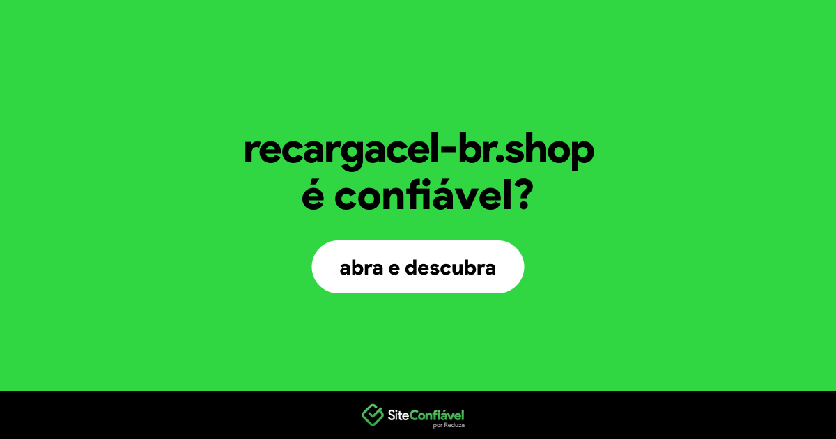 O site recargacel-br.shop é confiável?