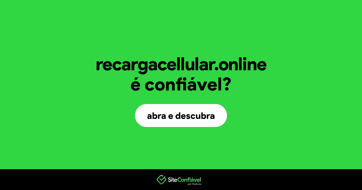 O site recargacellular.online é confiável?