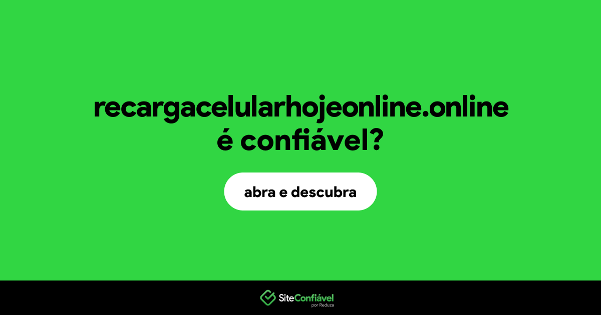 O site recargacelularhojeonline.online é confiável?