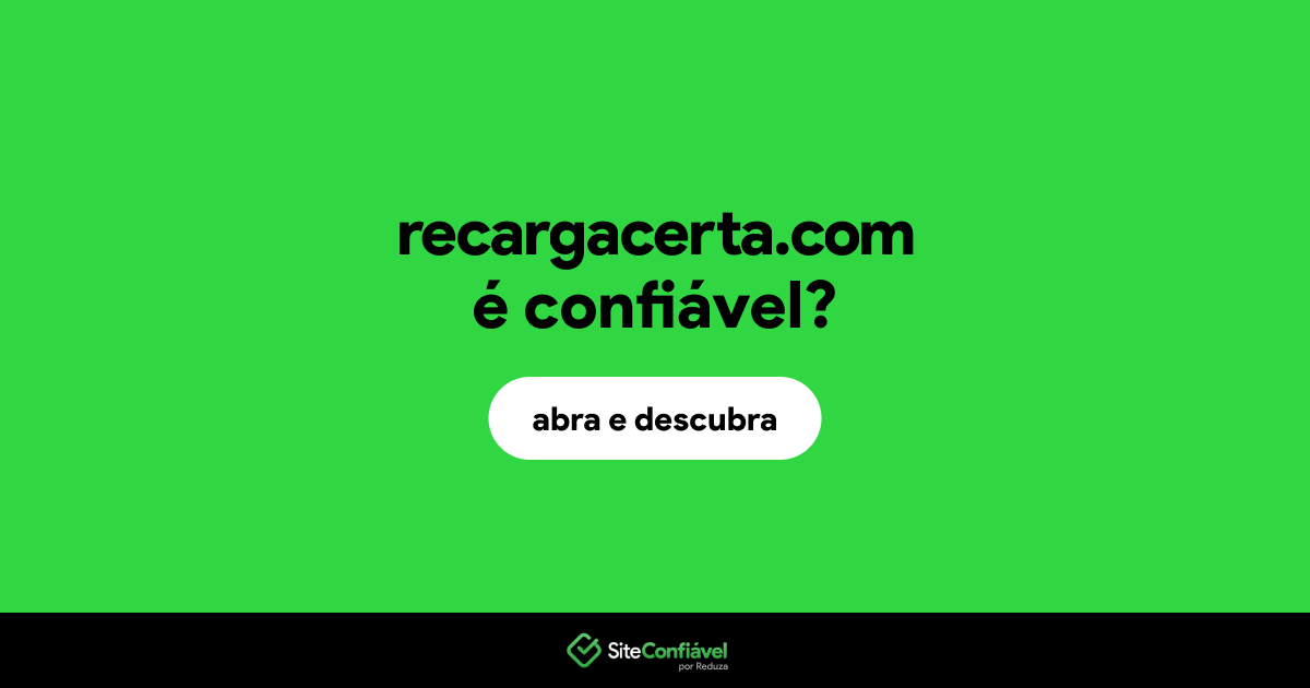 O site recargacerta.com é confiável?