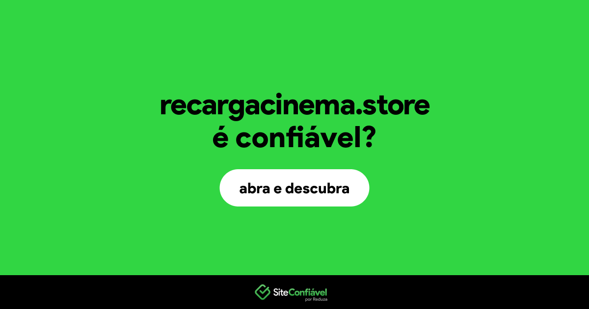 O site recargacinema.store é confiável?