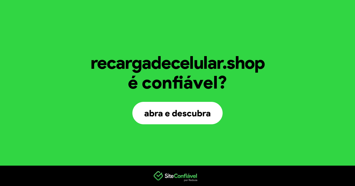 O site recargadecelular.shop é confiável?