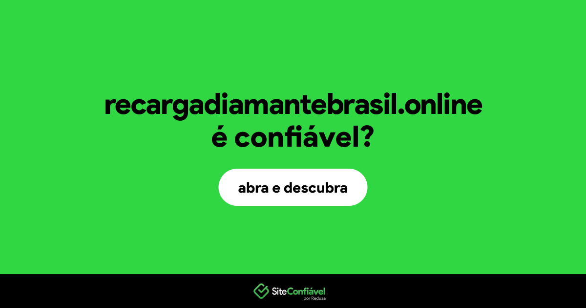 O site recargadiamantebrasil.online é confiável?