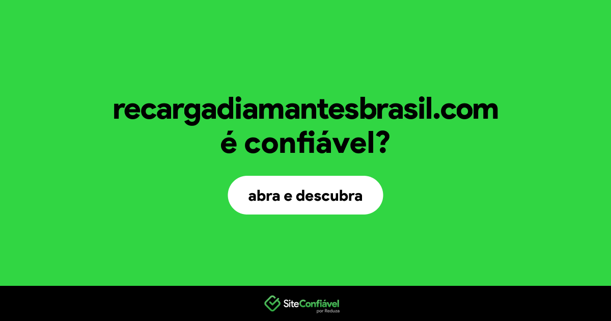O site recargadiamantesbrasil.com é confiável?