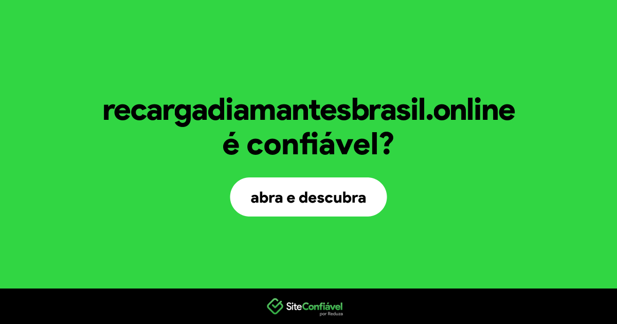 O site recargadiamantesbrasil.online é confiável?