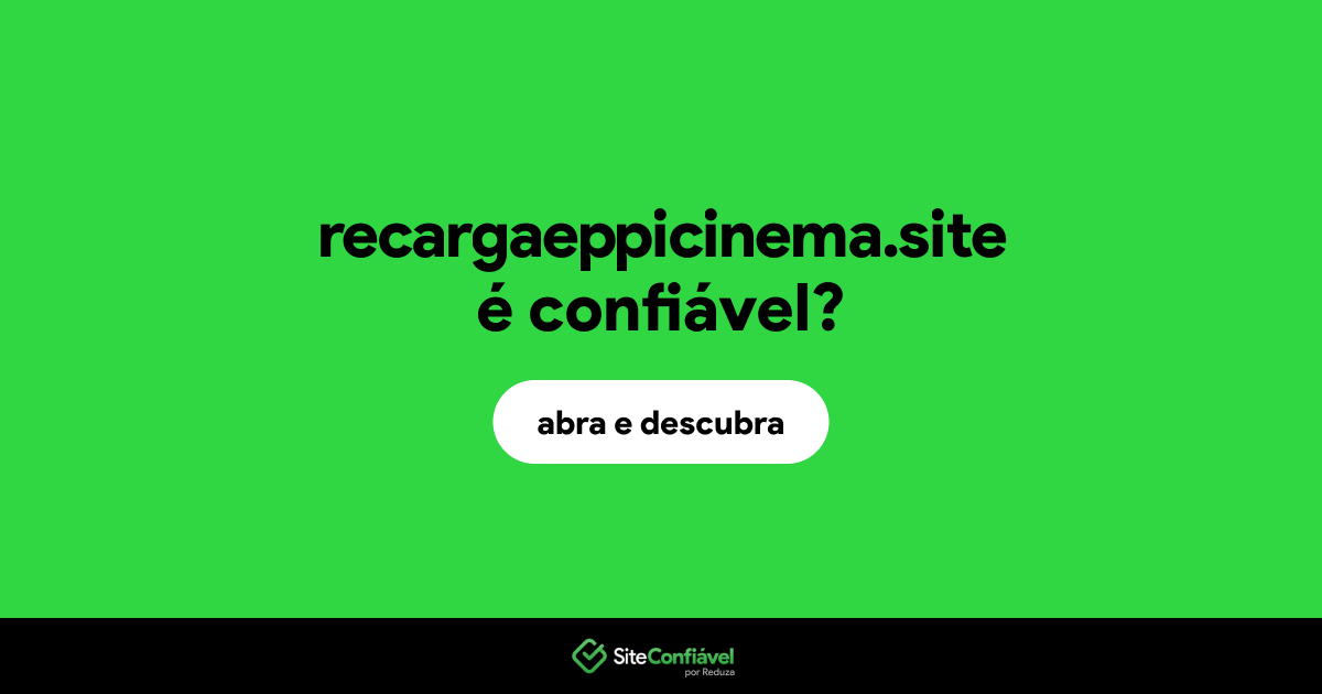O site recargaeppicinema.site é confiável?