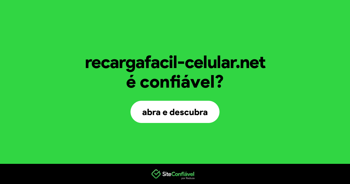O site recargafacil-celular.net é confiável?
