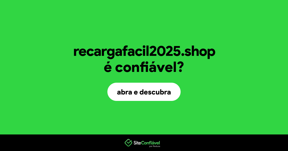 O site recargafacil2025.shop é confiável?