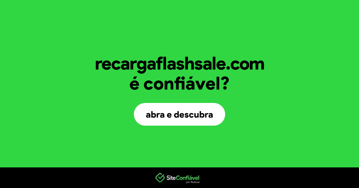 O site recargaflashsale.com é confiável?